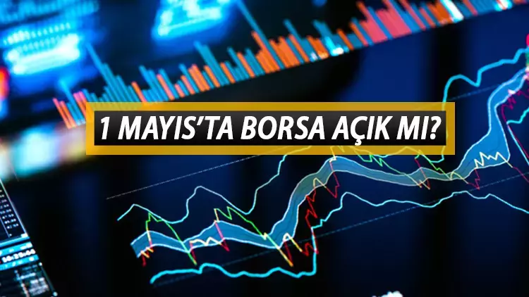 Yarın borsa açık mı? 1 Mayıs'ta Borsa İstanbul kapalı mı?