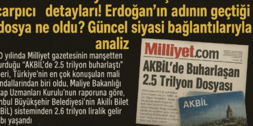 AKBİL'de Buharlaşan 2.5 Trilyon Dosyası: 25 Yıllık Sır Perdesi!