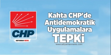Kahta CHP’de Antidemokratik Uygulamalara Tepki